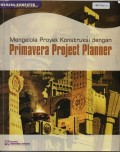 Mengelola Proyek Konstruksi Dengan Primavera Project Planner