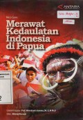 Merawat Kedaulatan Indonesia di Papua