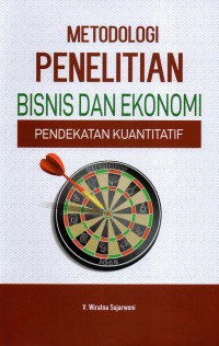 Metodologi Penelitian Bisnis dan Ekonomi : Pendekatan Kuantitatif