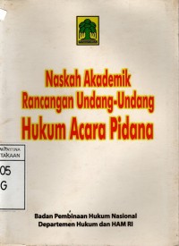 NASKAH AKADEMIK RANCANGAN UNDANG-UNDANG HUKUM ACARA PIDANA