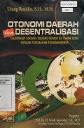 Otonomi Daerah dan Desentralisasi (Dilengkapi Undang-undang Nomor 32 tahun 2004 dengan Perubahan-Perubahannya)