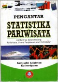 PENGANTAR STATISTIKA PARIWISATA (Aplikasinya dalam Bidang : Pariwisata, Usaha Perjalanan, dan Perhotelan)