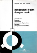 PENGERJAAN LOGAM DENGAN MESIN: Pembubutan, Perautan, Pengasahan, Pengetaman & Penebasan, Peluasan, Penggarapan secara halus