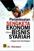 PENYELESAIAN SENGKETA EKONOMI DAN BISNIS SYARIAH: Litigasi dan Nonlitigasi