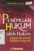 Penemuan Hukum Oleh Hakim Dalam Perspektif Hukum Progresif