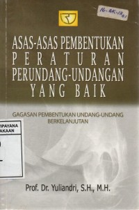 Asas-asas Pembentukan Peraturan Perundang-undangan yang Baik : Gagasan Pembentukan Undang-undang Berkelanjutan