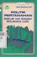 Politik Pertanahan Sebelum Dan Sesudah Berlakunya Undang-undang Pokok Agraria (UU NO. 5 Tahun 1960)