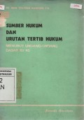 Sumber Hukum Dan Urutan Tertib Hukum: Menurut Undang-undang Dasar RI '45