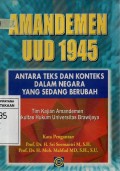 Amandemen UUD 1945: Antara Teks dan Konteks dalam Negara yang Sedang Berubah