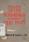 Praktek Sistem Ketatanegaraan Menurut UUD 1945