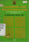 Pengangkatan Anak Menurut Hukum Adat : Serta akibat-akibat hukumnya di kemudian hari