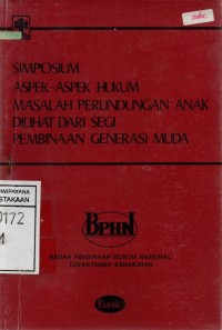 Simposium Aspek-Aspek Hukum Masalah Perlindungan Anak Dilihat Dari Segi Pembinaan Generasi Muda