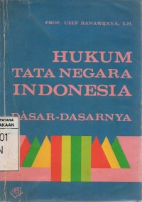 Hukum Tata Negara Indonesia: Dasar-Dasarnya