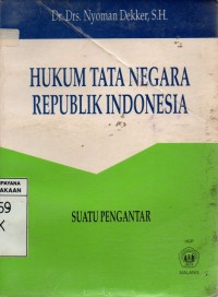 Hukum Tata Negara Republik Indonesia (Suatu Pengantar)