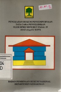 Pengkajian Hukum Penyempurnaan Tata Cara Penyelidikan Oleh DPRD Menurut Pasal 29 Ayat (1) g UU 5/1974