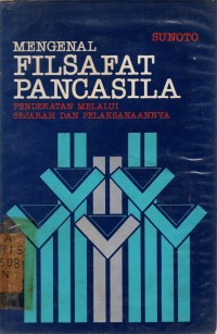 Mengenal Filsafat Pancasila II: Pendekatan Melalui Sejarah dan Pelaksanaannya