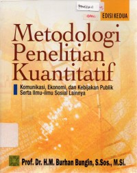 Metodologi Penelitian Kuantitatif: Komunikasi, Ekonomi, dan Kebijakan Publik Serta Ilmu-ilmu Sosial Lainnya