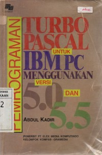 Pemrograman Turbo Pascal Untuk IBM PC Menggunakan Versi 5.0 dan 5.5