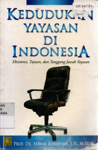 Kedudukan Yayasan Di Indonesia: Eksistensi, tujuan, Dan Tanggung Jawab Yayasan