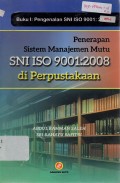 Penerapan Sistem Manajemen Mutu: SNI ISO 9001:2008 di Perpustakaan (Buku I Pengenalan SNI ISO 9001:2008)