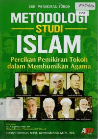 Metodologi Studi Islam: Percikan Pemikiran Tokoh dalam Membumikan Agama