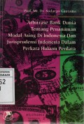 Arbitrase Bank Dunia tentang Penanaman Modal Asing di Indonesia dan Jurisprudensi Indonesia dalam Perkara Hukum Perdata