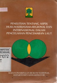 Penelitian tentang Aspek Hukum Kerjasama Regional dan Internasional dalam Pencegahan Pencemaran Laut