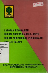 Laporan Pengkajian Hukum Angkasa Aspek-aspek Hukum Menyangkut Penggunaan Satelit Palapa