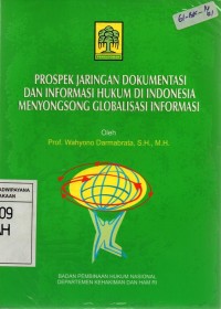 Prospek Jaringan Dokumentasi dan Informasi Hukum di Indonesia Menyongsong Globalisasi Informasi