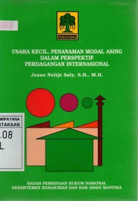 Perlindungan Hukum Usaha Kecil dalam Hubungan dengan Penanaman Modal Asing di Negara Berkembang dan Penerapan Prinsip-prinsip Perdagangan Internasional serta Implikasinya di Indonesia