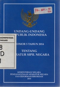 Undang-undang Republik Indonesia Nomor 5 Tahun 2014 Tentang Aparatur Sipil Negara