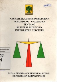 Naskah Akademis Peraturan Perundang-undangan Tentang RUU Perlindungan Integrated Circuits