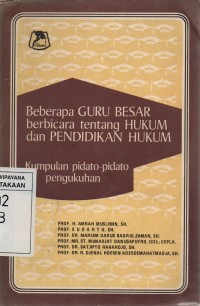 Beberapa Guru Besar Berbicara Tentang Hukum Dan Pendidikan Hukum (Kumpulan Pidato-pidato Pengukuhan)