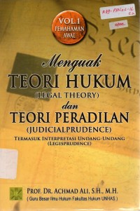 Menguak Teori Hukum (Legal Theory) Dan Teori Peradilan (Judicialprudence): Termasuk Interpretasi Undang-undang (Legisprudence)