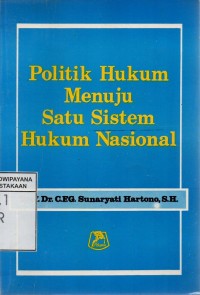 Politik Hukum Menuju Satu Sistem Hukum Nasional