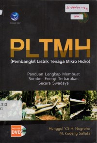 PLTMH (Pembangkit Listrik Tenaga Mikro Hidro) : Panduan Lengkap Membuat Sumber Energi Tarbarukan Secara Swadaya