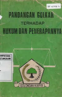 Pandangan Golkar Terhadap Hukum Dan Penerapannya