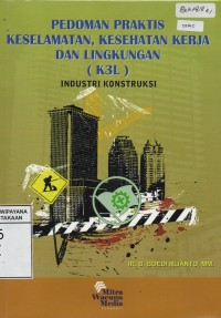 Pedoman Praktis Keselamatan, Kesehatan Kerja dan Lingkungan (K3L)