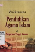 Pelaksanaan Pendidikan Agama Islam di Perguruan Tinggi Umum