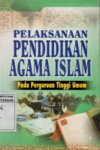 Pelaksanaan Pendidikan Agama Islam Pada Perguruan Tinggi