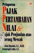 Pelaporan Pajak Pertambahan Nilai dan Pajak Penjualan Atas Barang Mewah