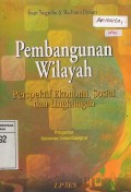 Pembangunan Wilayah : Perspektif Ekonomi, Sosial dan Lingkungan