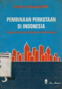 Pembinaan Perkotaan Di Indonesia: Tinjauan dari aspek administrasi pemerintahan