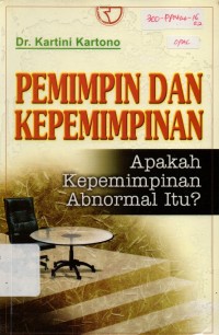 Pemimpin dan Kepemimpinan : Apakah Kepemimpinan Abnormal Itu?