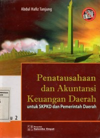 Penatausahaan dan Akuntansi Keuangan Daerah : Untuk SKPKD dan Pemerintahan Daerah