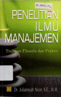 Penelitian Ilmu Manajemen : Tinjauan Filsofis dan Prakrtis