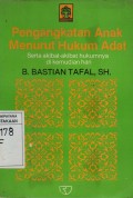 Pengangkatan Anak Menurut Hukum Adat : Serta Akibat-Akibat Hukumnya di Kemudian hari