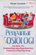 Pengantar Sosiologi : Dasar Analisis, Teori, dan Pendekatan Menuju Analisis Masalah-Masalah Sosial, Perubahan Sosial, dan Kajian-Kajian Strategis