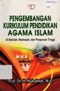 Pengembangan Kurikulum Pendidikan Agama Islam di Sekolah, Madrasah, dan Perguruan Tinggi