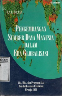 Pengembangan Sumber Daya Manusia Dalam Era Globalisasi : Visi, Misi, dan Program Aksi pendidikan dan Pelatihan Menuju 2020